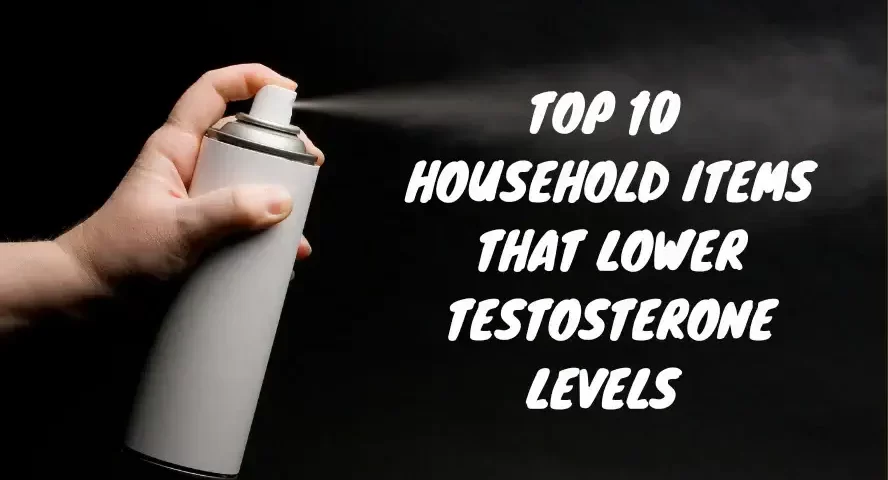 Household Items That Lower Testosterone Levels