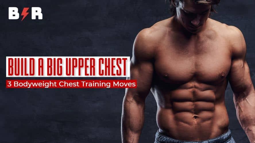 How to Build a Big Upper Chest With Bodyweight Training