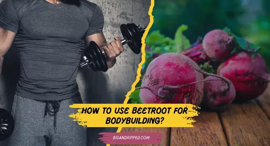 How to Use Beetroot for Bodybuilding