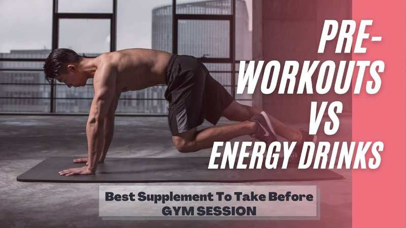 Pre-workouts vs energy drinks