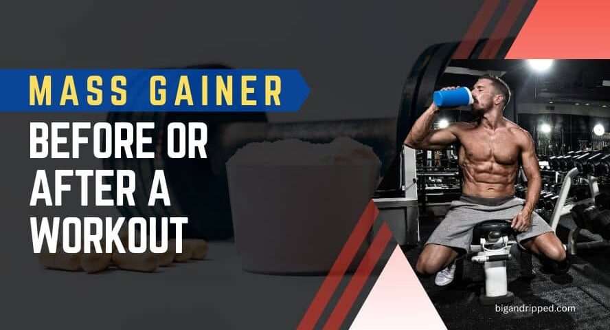 mass gainer before or after a workout